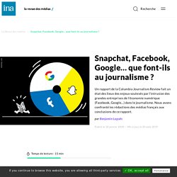 Snapchat, Facebook, Google… que font-ils au journalisme ?