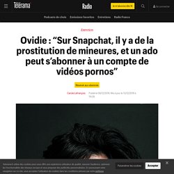 Ovidie : “Sur Snapchat, il y a de la prostitution de mineures, et un ado peut s’abonner à un compte de vidéos pornos” - Radio