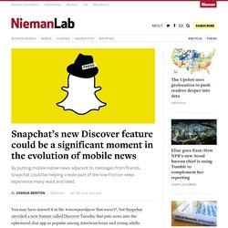 Snapchat’s new Discover feature could be a significant moment in the evolution of mobile news