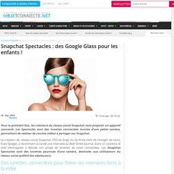 Snapchat Spectacles : des Google Glass pour les enfants !