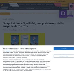 Snapchat lance Spotlight, une plateforme vidéo inspirée de Tik Tok