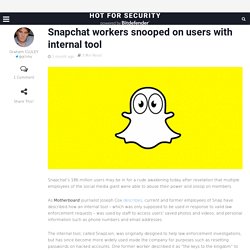 Snapchat workers snooped on users with internal tool