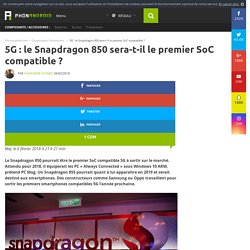 5G : le Snapdragon 850 sera-t-il le premier SoC compatible ?