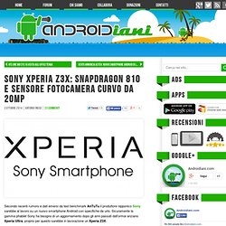 Sony Xperia Z3X: Snapdragon 810 e sensore fotocamera curvo da 20MP