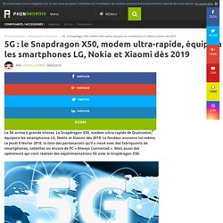 5G : le Snapdragon X50, modem ultra-rapide, équipera les smartphones LG, Nokia et Xiaomi dès 2019