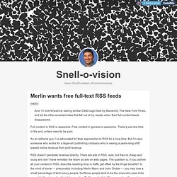 Snell-o-vision (Merlin wants free full-text RSS feeds)