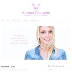 Snickers i glas - Victorias provkök