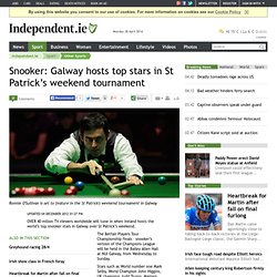 Snooker: Galway hosts top stars in St Patrick’s weekend tournament - Other Sports, Sport