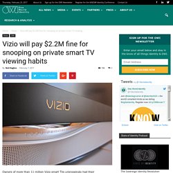 Vizio will pay $2.2M fine for snooping on private smart TV viewing habits - One World Identity