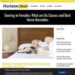 Causes of Snoring in Females and Home Remedies
