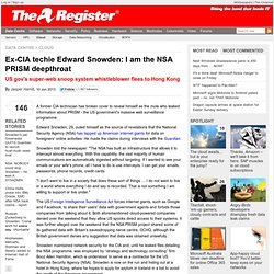 Ex-CIA techie Edward Snowden: I am the NSA PRISM deepthroat