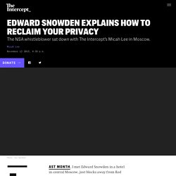 Edward Snowden Explains How To Reclaim Your Privacy