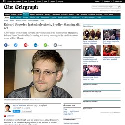 Edward Snowden leaked selectively, Bradley Manning did not