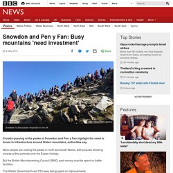 Snowdon and Pen y Fan: Busy mountains 'need investment'