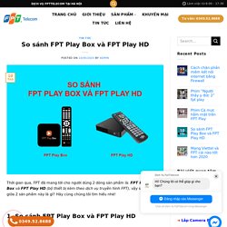 So sánh FPT Play Box và FPT Play HD