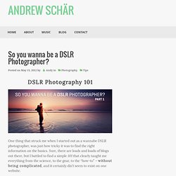 So you wanna be a DSLR Photographer?