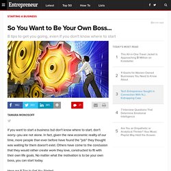 So You Want to Be Your Own Boss... - Starting a Business