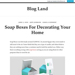 Soap Boxes For Decorating Your Home – Blog Land