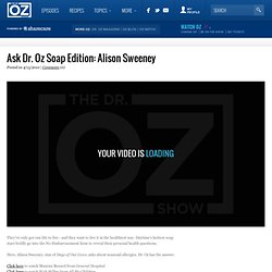 Ask Dr. Oz Soap Edition: Alison Sweeney