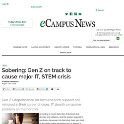Sobering: Gen Z on track to cause major IT, STEM crisis - eCampus News