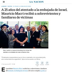 A 25 años del atentado a la embajada de Israel, Mauricio Macri recibió a sobrevivientes y familiares de víctimas