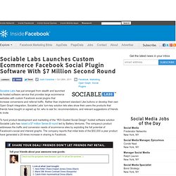 Sociable Labs Launches Custom Ecommerce Facebook Social Plugin Software With $7 Million Second Round