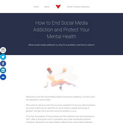 How to End Social Media Addiction and Protect Your Mental Health
