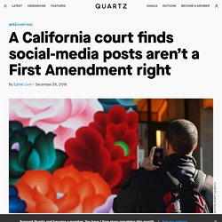 Social-media posts aren't a First Amendment right, says a California court