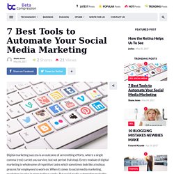 7 Social Media Automation Tools Every Marketer Should Use