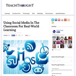 Using Social Media In The Classroom For Real-World Learning