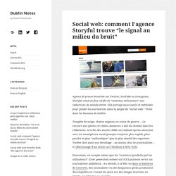 Social web: comment l'agence Storyful trouve "le signal au milieu du bruit" - Dublin Notes