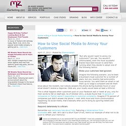How to Use Social Media to Annoy Your Customers
