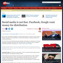 Social media is not free - Facebook, Google want money for distribution