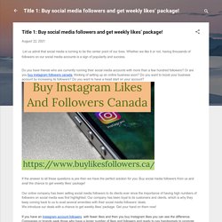 Title 1: Buy social media followers and get weekly likes’ package!