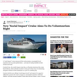 New 'Social Impact' Cruise Aims To Do Voluntourism Right