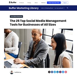 The 25 Top Social Media Management Tools for Businesses of All Sizes