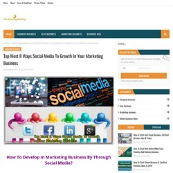 Top Most 8 Ways Social Media To Growth In Your Marketing Business