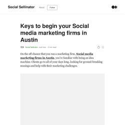 Keys to begin your Social media marketing firms in Austin