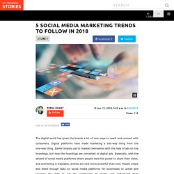 5 Social Media Marketing Trends to Follow in 2018