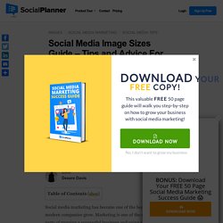 Social Media Image Sizes Guide - Tips and Advice For 2020 -