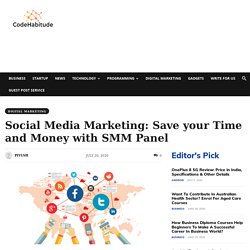 Social Media Marketing: Save your Time and Money with SMM Panel