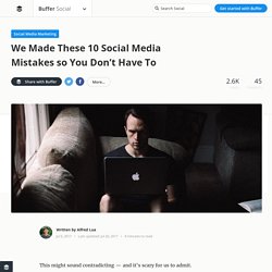 10 Social Media Mistakes We've Made (And How to Avoid Them)