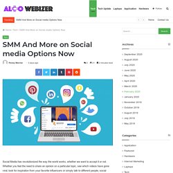 SMM And More on Social media Options Now - alco webizer