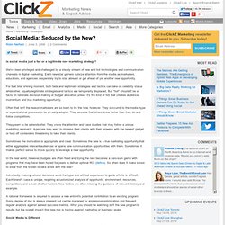 Social Media: Seduced by the New? - ClickZ
