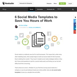 6 Social Media Templates to Save You Hours of Work