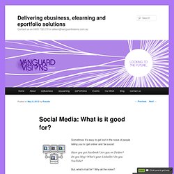 Social Media - What is it good for?Vanguard Visions Consulting