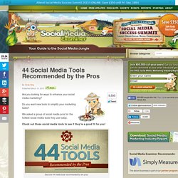 44 Social Media Tools Recommended by the Pros