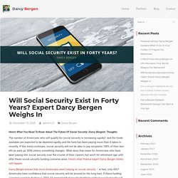 Will Social Security Exist In Forty Years? Expert Darcy Bergen Weighs In