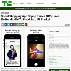 Social Shopping App Depop Raises $8M, Hires Ex-Reddit GM To Break Into US Market