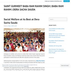Social Welfare at its Best at Dera Sacha Sauda – Saint Gurmeet Baba Ram Rahim Singh